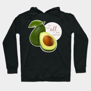 You are all I ever wanted (Avocado) Hoodie